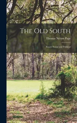 The Old South; Essays Social and Political