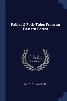 Mesék és népmesék egy keleti erdőből - Fables & Folk-Tales From an Eastern Forest