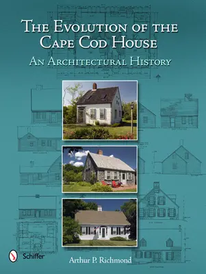 A Cape Cod-i ház fejlődése: A Cod Cod Cape Cod - Építészettörténet - The Evolution of the Cape Cod House: An Architectural History