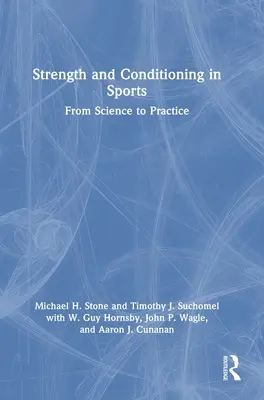 Erő és kondicionálás a sportban: A tudománytól a gyakorlatig - Strength and Conditioning in Sports: From Science to Practice