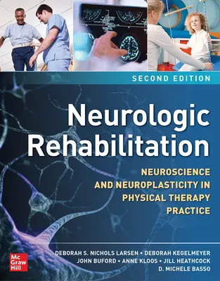 Neurológiai rehabilitáció, második kiadás: Idegtudomány és neuroplaszticitás a fizikoterápiás gyakorlatban - Neurologic Rehabilitation, Second Edition: Neuroscience and Neuroplasticity in Physical Therapy Practice