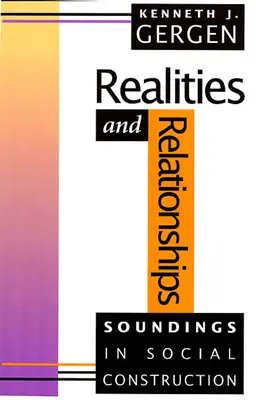 Valóságok és kapcsolatok: A társadalmi építkezés hangjai - Realities and Relationships: Soundings in Social Construction