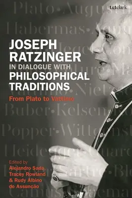 Joseph Ratzinger a filozófiai hagyományokkal folytatott párbeszédben: Platóntól Vattimóig - Joseph Ratzinger in Dialogue with Philosophical Traditions: From Plato to Vattimo