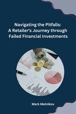 Navigálás a buktatók között: Egy kiskereskedő útja a sikertelen pénzügyi befektetéseken keresztül - Navigating the Pitfalls: A Retailer's Journey through Failed Financial Investments