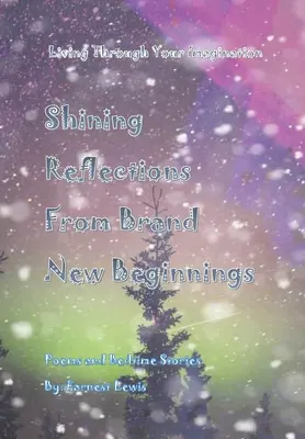 Zářivé úvahy ze zcela nových začátků - Shining Reflections From Brand New Beginnings