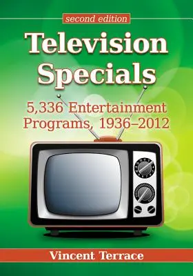 Televíziós különkiadások: Szórakoztató műsorok, 1936-2012, 2D Ed. - Television Specials: 5,336 Entertainment Programs, 1936-2012, 2D Ed.