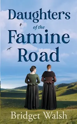 Az éhínség útjának lányai - Daughters of the Famine Road