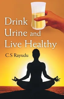 Igyál vizeletet és élj egészségesen - Drink Urine and Live Healthy