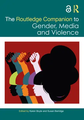 The Routledge Companion to Gender, Media and Violence (A nemek, a média és az erőszak Routledge Companionja) - The Routledge Companion to Gender, Media and Violence