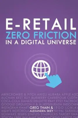 E-kiskereskedelem Nulla súrlódás a digitális világegyetemben - E-Retail Zero Friction In A Digital Universe