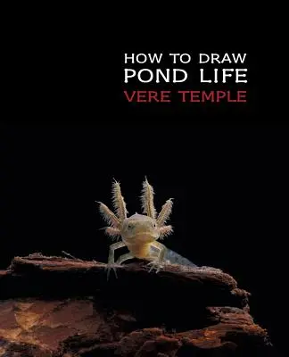 Hogyan rajzoljunk tóéletet (Reprint kiadás) - How to Draw Pond Life (Reprint Edition)