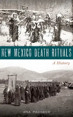 Új-mexikói halotti rituálék: A History - New Mexico Death Rituals: A History