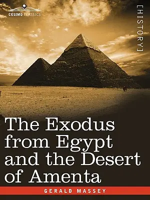 Az egyiptomi kivonulás és az Amenta-sivatag - The Exodus from Egypt and the Desert of Amenta