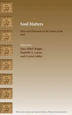 Soul Matters: Platón és a platonisták a lélek természetéről - Soul Matters: Plato and Platonists on the Nature of the Soul