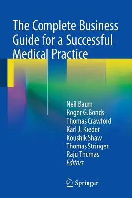 A sikeres orvosi praxis teljes üzleti útmutatója - The Complete Business Guide for a Successful Medical Practice