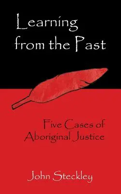 Tanulás a múltból: Az aboriginal igazságszolgáltatás öt esete - Learning from the Past: Five Cases of Aboriginal Justice