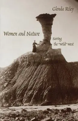 A nők és a természet: A vadnyugat megmentése - Women and Nature: Saving the Wild West