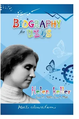 Életrajz gyerekeknek: Helen Keller - Biography for Kids: Helen Keller
