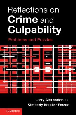 Elmélkedések a bűnözésről és a bűnösségről: Problémák és rejtélyek - Reflections on Crime and Culpability: Problems and Puzzles