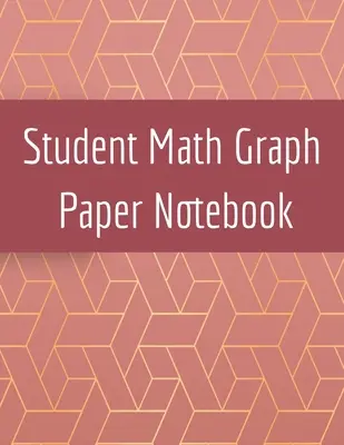 Student Math Graph Paper Notebook: Négyzet alakú jegyzettömb matematika 3d játék vázlatok, koordináták, rácsok és játék grafikák rajzolásához - Student Math Graph Paper Notebook: Squared Notepad for Drawing Mathematics 3d Game Sketches, Coordinates, Grids & Gaming Graphics