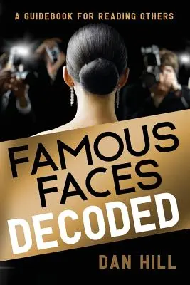 Híres arcok dekódolva: A Guidebook for Reading Others - Famous Faces Decoded: A Guidebook for Reading Others