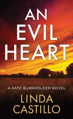 Egy gonosz szív: Egy Kate Burkholder-regény - An Evil Heart: A Kate Burkholder Novel