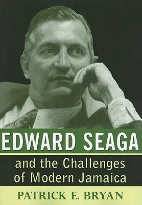 Edward Seaga és a modern Jamaika kihívásai - Edward Seaga and the Challenges of Modern Jamaica
