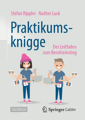 Praktikumsknigge: Der Leitfaden Zum Berufseinstieg (Gyakorlati ismeretek: Der Leitfaden Zum Berufseinstieg) - Praktikumsknigge: Der Leitfaden Zum Berufseinstieg