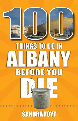 100 dolog, amit meg kell tenned Albanyban, mielőtt meghalsz - 100 Things to Do in Albany Before You Die