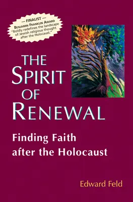 A megújulás szelleme: A hit megtalálása a holokauszt után - The Spirit of Renewal: Finding Faith After the Holocaust