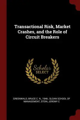 Tranzakciós kockázat, piaci összeomlások és a megszakítók szerepe - Transactional Risk, Market Crashes, and the Role of Circuit Breakers
