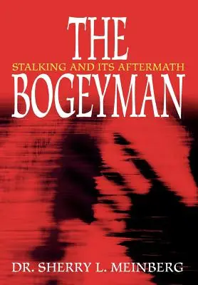 A mumus: A zaklatás és annak következményei - The Bogeyman: Stalking and Its Aftermath