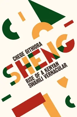 Sheng: Egy kenyai szuahéli nyelvjárás felemelkedése - Sheng: Rise of a Kenyan Swahili Vernacular