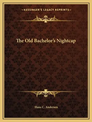 Az öreg agglegény estélyije - The Old Bachelor's Nightcap