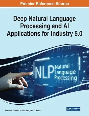 Mélyreható természetes nyelvi feldolgozás és mesterséges intelligencia alkalmazások az ipar 5.0 számára - Deep Natural Language Processing and AI Applications for Industry 5.0