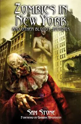 Zombik New Yorkban és más véres firkálmányok - Zombies in New York and Other Bloody Jottings