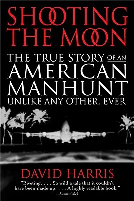 Lelőni a Holdat: egy olyan amerikai embervadászat igaz története, amelyhez foghatót még soha nem láttunk - Shooting the Moon: the True Story of an American Manhunt Unlike Any Other, Ever