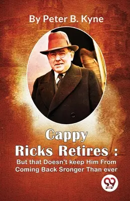 Cappy Ricks visszavonul: De ez nem akadályozza meg abban, hogy minden eddiginél erősebben térjen vissza. - Cappy Ricks Retires: But that Doesn't keep Him From Coming Back Sronger Than ever