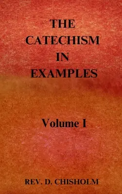 A KATEKIZMUS PÉLDÁKBAN 1. kötet - THE CATECHISM IN EXAMPLES Vol. 1