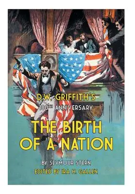 D.W. Griffith 100. évfordulója Egy nemzet születése - D.W. Griffith's 100th Anniversary The Birth of a Nation