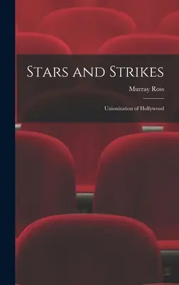 Sztárok és sztrájkok; Hollywood szakszervezeti szervezkedése - Stars and Strikes; Unionization of Hollywood