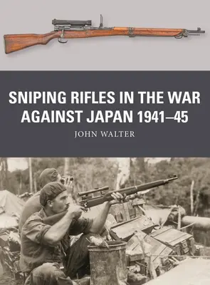 Mesterlövészpuskák a Japán elleni háborúban 1941-45 - Sniping Rifles in the War Against Japan 1941-45