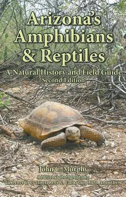 Arizona kétéltűek és hüllők: A Natural History and Field Guide - Arizona's Amphibians & Reptiles: A Natural History and Field Guide