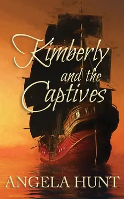 Kimberly és a foglyok: Gyarmati foglyok sorozat, 1. könyv - Kimberly and the Captives: Colonial Captives Series, Book 1