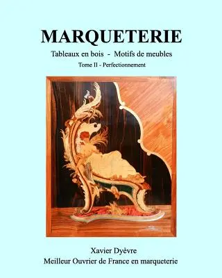 MARQUETERIE 2. kötet: La marqueterie facile, perfectionnement - MARQUETERIE tome 2: La marqueterie facile, perfectionnement