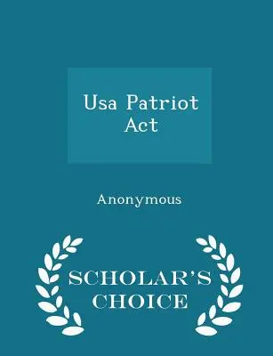 USA Patriot ACT - Scholar's Choice Edition