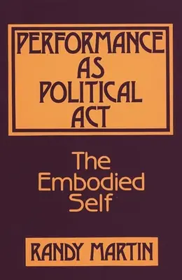 Az előadás mint politikai aktus: A megtestesült én - Performance as Political Act: The Embodied Self