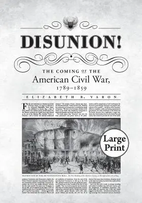 Szakadás!: Az amerikai polgárháború eljövetele, 1789-1859 - Disunion!: The Coming of the American Civil War, 1789-1859