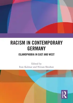 Rasszizmus a mai Németországban: Iszlamofóbia Keleten és Nyugaton - Racism in Contemporary Germany: Islamophobia in East and West