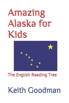 Csodálatos Alaszka gyerekeknek: The English Reading Tree - Amazing Alaska for Kids: The English Reading Tree